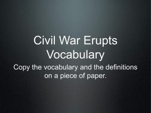 Civil War Erupts Vocabulary Copy the vocabulary and the definitions