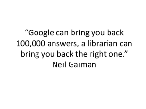 *Google can bring you back 100,000 answers, a librarian