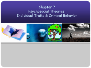 Chapter 7 Psychosocial Theories: Individual Traits & Criminal