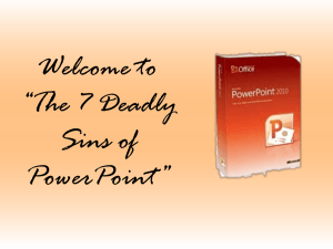 Welcome to *The 7 Deadly Sins of PowerPoint*