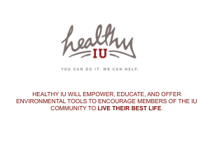 Read more about Healthy IU objectives in this PowerPoint.