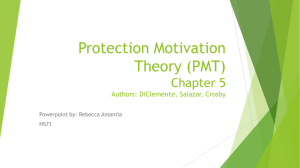 Protection Motivation Theory (PMT) Chapter 5 Authors: DiClemente
