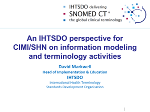 An IHTSDO perspective for CIMI/SHN on information modeling and