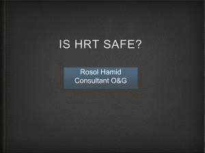 Is HRT safe – Lecture 2015 ( Miss R Hamid)