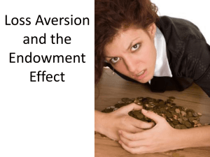 Loss Aversion & Endowment Effects