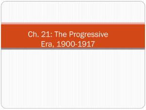 Ch. 21: The Progressive Era, 1900-1917