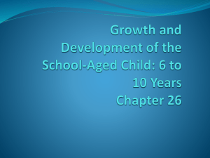 Growth and Development of the School-Aged Child: 6 to 10