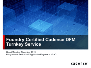 Foundry Certified Cadence DFM Turnkey Service Signoff Seminar
