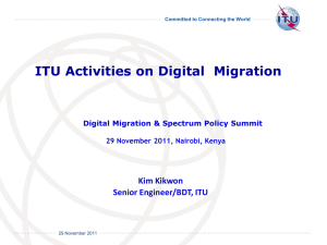 ITU Activites on Digital Migration Presentation by Kim Kikwon