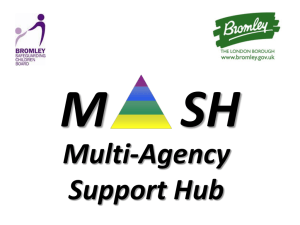 M SH Multi-Agency Support Hub - Bromley Safeguarding Children