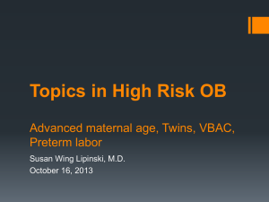 Topics in High Risk OB Advanced maternal age, Twins, VBAC