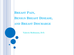 Breast Pain, Benign Breast Disease, and Breast Discharge Valerie