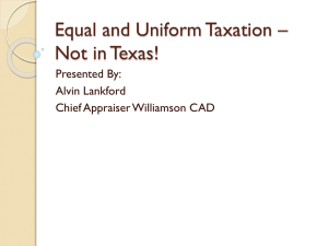 Equal and Uniform Taxation * Not in Texas!
