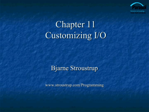 Ch11: Customizing I/O - Bjarne Stroustrup`s Homepage