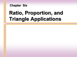 Chapter 6: Ratio, Proportion, & Triangle Applications