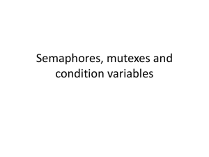 Semaphores, mutexes and condition variables