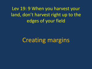 Lev 19: 9 When you harvest your land, don*t harvest right up to the