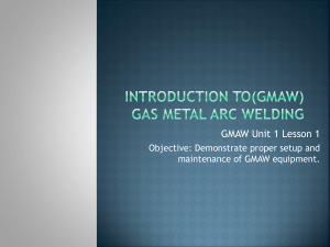 Introduction to(GMAW) Gas Metal Arc Welding