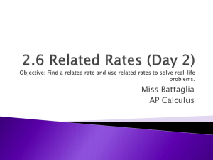 2.6 Related Rates (Day 2) Objective: Find a related rate and use