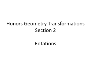 Honors Geometry Transformations Section 2 Rotations
