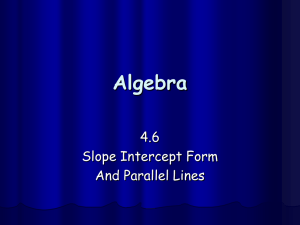 4.6 Slope-Intercept Form and Parallel Lines