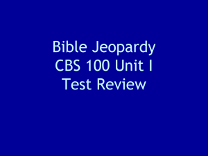CBS 100 Unit 1 Exam: Bible Jeopardy