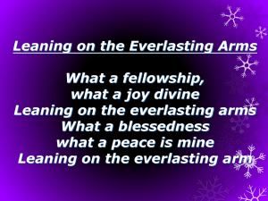 Leaning on the Everlasting Arms What a fellowship, what a joy