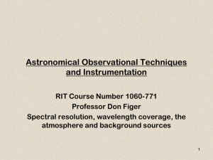 Lecture 6-Spectral resolution, wavelength coverage, the atmosphere
