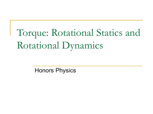Torque: Rotational Statics and Rotational Dynamics