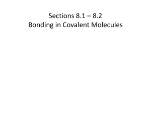 Sections 8.1 * 8.2 Bonding in Covalent Molecules