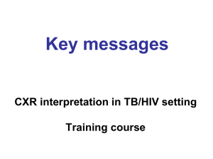 CXR interpretation in TB/HIV setting Training course Key messages