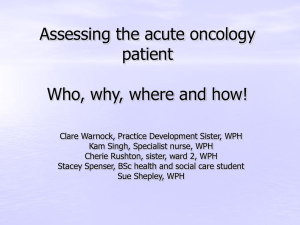 Assessing the acute oncology patient Who, why, where and how!
