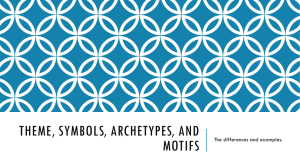 Theme, Symbols, Archetypes, and Motifs