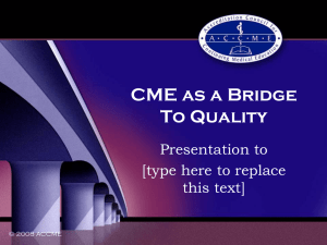 CME as a Bridge To Quality - Accreditation Council for Continuing