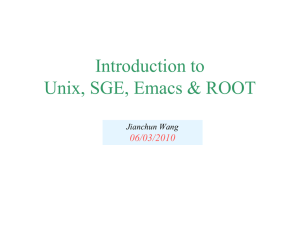Introduction to Unix, SGE, Emacs and ROOT (06/03/2010)