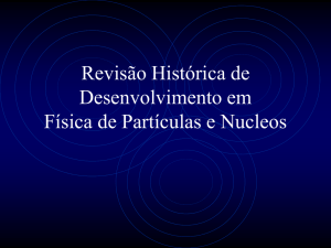Revisão Histórica de Física de Partículas e Nucleos