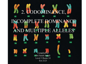 Codominance, Incomplete Dominance and Multiple Alleles