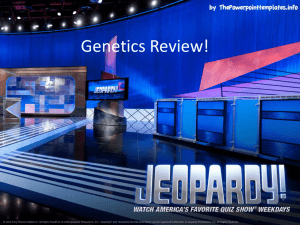 Genetics Jeopardy Round 1