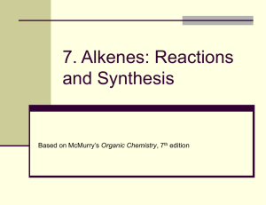 7. Alkenes: Reactions and Synthesis