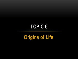 Topic 6 - Origins of Life PPT