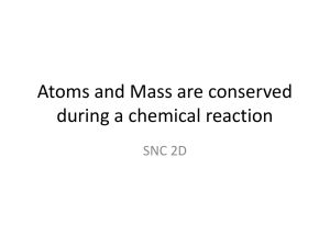 Atoms and Mass are conserved during a chemical