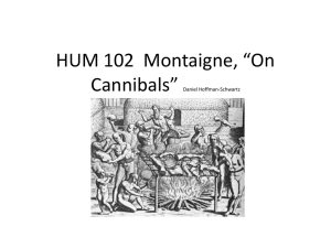 HUM 102 Montaigne, “On Cannibals”