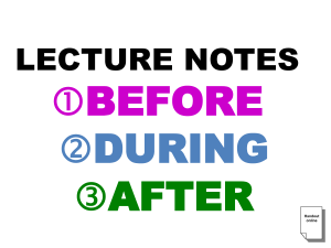 LECTURE NOTES BEFORE DURING AFTER