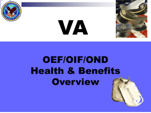 VA OEF/OIF/OND Health and Benefits Overview
