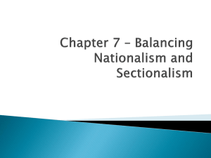 Chapter 7 * Balancing Nationalism and Sectionalism