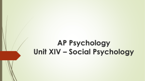 AP Psychology Unit XIV * Social Psychology
