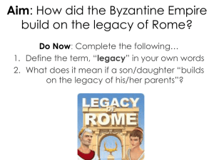 Aim: How did the Byzantine Empire build on the legacy of Rome?