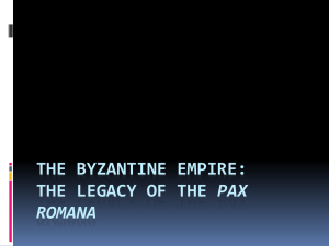 The Byzantine Empire: the Legacy of the pax romana