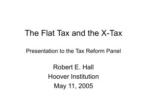 The Flat Tax and the X-Tax Presentation to the Tax Reform Panel