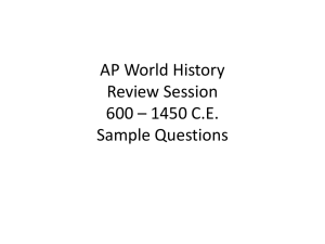 AP World History Review Session 600 – 1450 C.E. Sample Questions